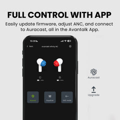 Infinity NC ANC Earbuds with LE Audio, Auracast, HD calls, and custom EQ,  with Avantree App  control for firmware updates, ANC adjustment, and Auracast connection.